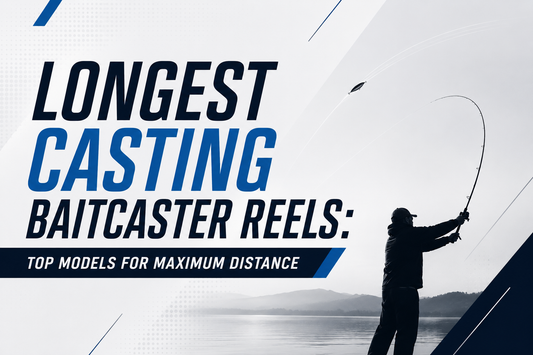 Longest Casting Baitcaster Reels: Top Models for Maximum Distance